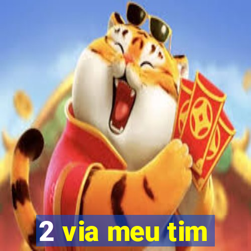 2 via meu tim